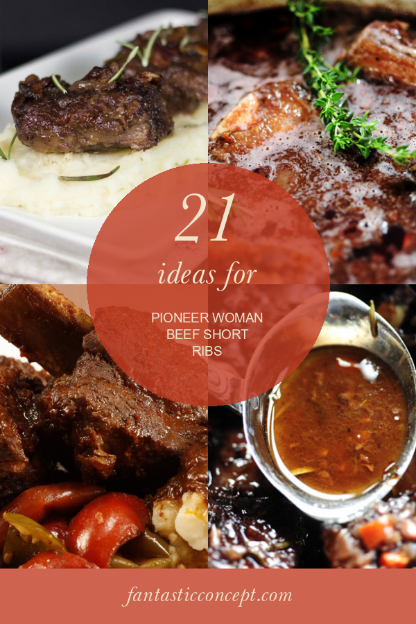 21 Ideas for Pioneer Woman Beef Short Ribs - Home, Family, Style and ...